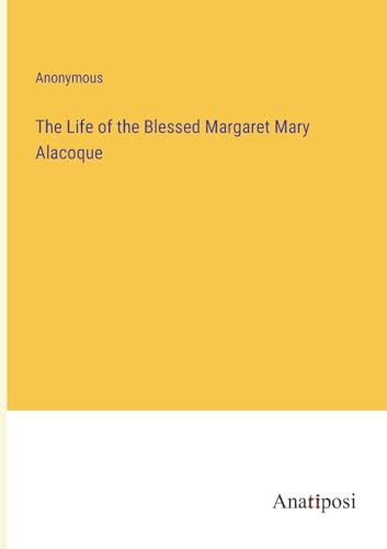 The Life of the Blessed Margaret Mary Alacoque