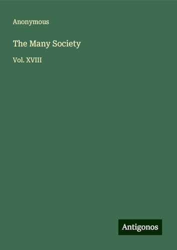 The Many Society: Vol. XVIII The Many Society: Vol. XVIII von Antigonos Verlag