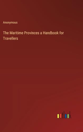 The Maritime Provinces a Handbook for Travellers