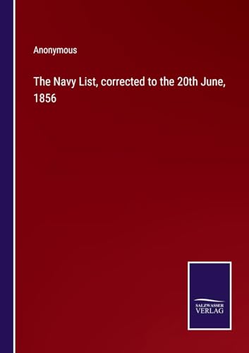 The Navy List, corrected to the 20th June, 1856 von Salzwasser Verlag