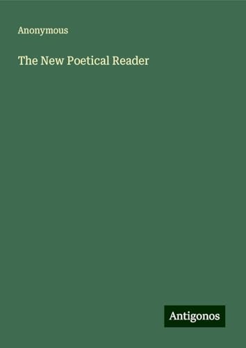 The New Poetical Reader The New Poetical Reader von Antigonos Verlag