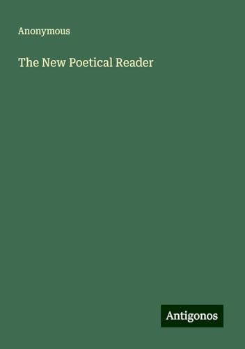 The New Poetical Reader The New Poetical Reader von Antigonos Verlag