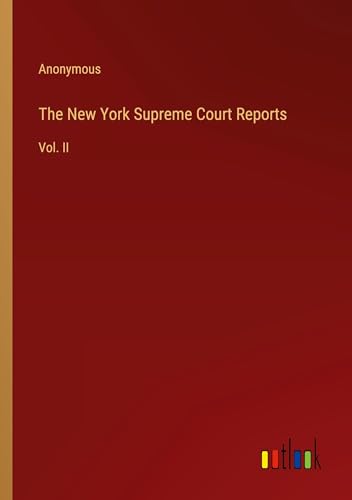 The New York Supreme Court Reports: Vol. II von Outlook Verlag