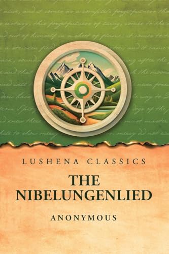The Nibelungenlied The Nibelungenlied von Lushena Books