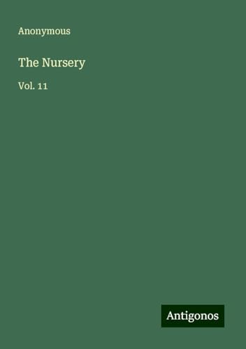 The Nursery: Vol. 11 The Nursery: Vol. 11 von Antigonos Verlag