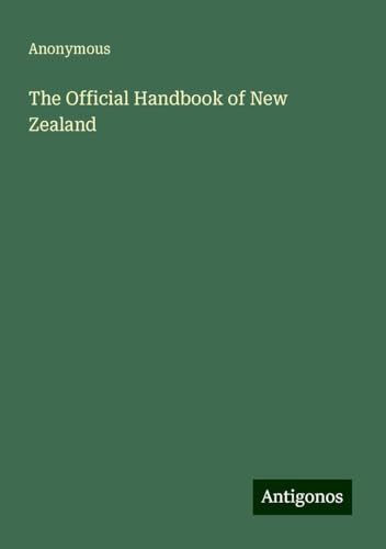 The Official Handbook of New Zealand The Official Handbook of New Zealand von Antigonos Verlag