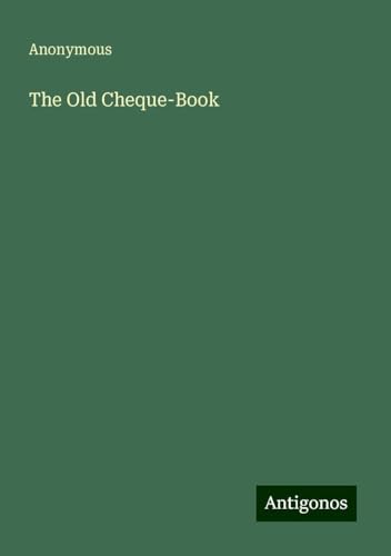 The Old Cheque-Book The Old Cheque-Book von Antigonos Verlag