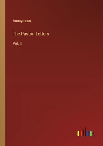 The Paston Letters: Vol. II von Outlook Verlag
