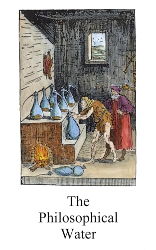 The Philosophical Water (Alchemy translations) von Independently published