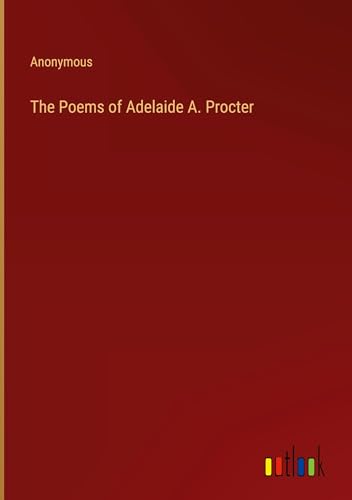The Poems of Adelaide A. Procter