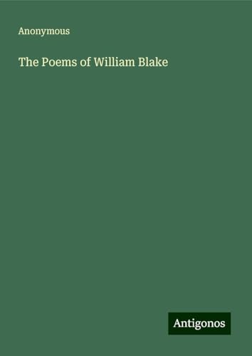 The Poems of William Blake The Poems of William Blake von Antigonos Verlag