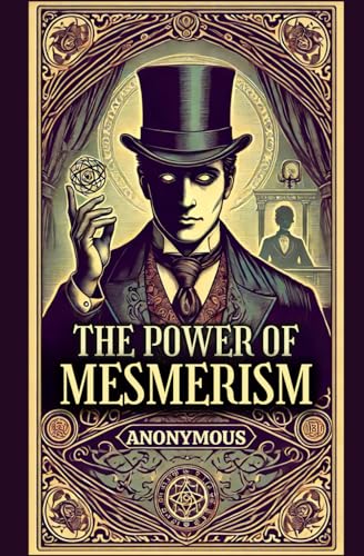 The Power of Mesmerism: A Highly Erotic Narrative of Voluptuous Facts and Fancies The Power of Mesmerism: A Highly Erotic Narrative of Voluptuous Facts and Fancies von Independently published