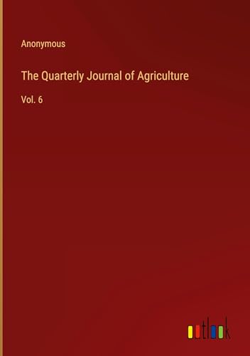 The Quarterly Journal of Agriculture: Vol. 6 The Quarterly Journal of Agriculture: Vol. 6 von Outlook Verlag