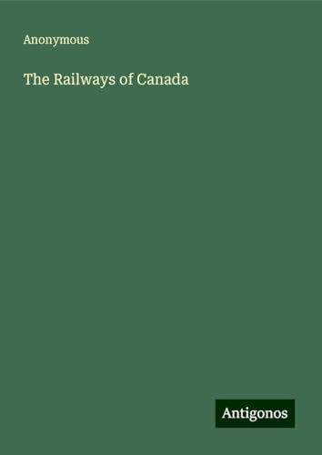 The Railways of Canada The Railways of Canada von Antigonos Verlag