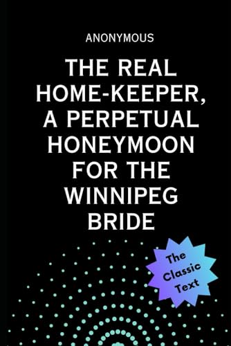 The Real Home-Keeper, A Perpetual Honeymoon for the Winnipeg Bride