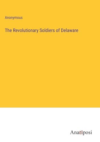The Revolutionary Soldiers of Delaware