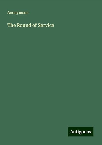The Round of Service The Round of Service von Antigonos Verlag