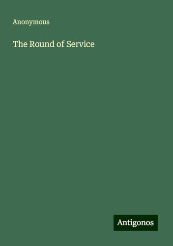 The Round of Service The Round of Service von Antigonos Verlag