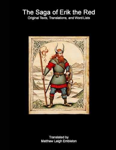 The Saga of Erik the Red: Original Texts, Translations, and Word Lists The Saga of Erik the Red: Original Texts, Translations, and Word Lists