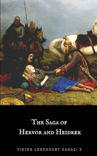 The Saga of Hervor and Heidrek (Viking Legendary Sagas, Band 3)