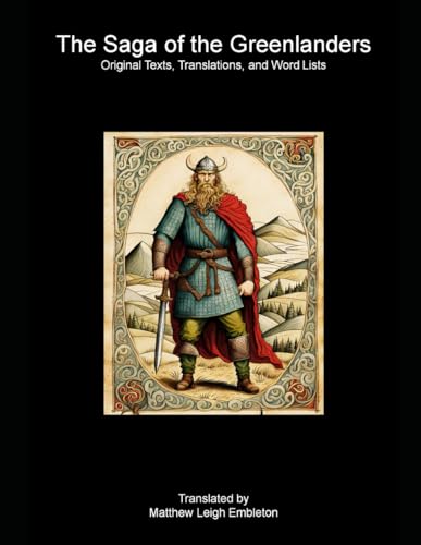 The Saga of the Greenlanders: Original Texts, Translations, and Word Lists The Saga of the Greenlanders: Original Texts, Translations, and Word Lists