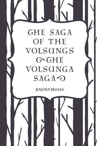 The Saga of the Volsungs (The Volsunga Saga)