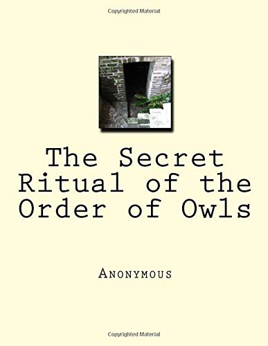 The Secret Ritual of the Order of Owls The Secret Ritual of the Order of Owls von CreateSpace Independent Publishing Platform