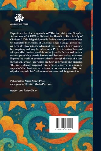 The Surprising and Singular Adventures of a Hen as Related by Herself to Her Family of Chickens The Surprising and Singular Adventures of a Hen as Related by Herself to Her Family of Chickens von Anson Street Press