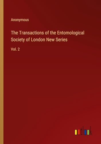 The Transactions of the Entomological Society of London New Series: Vol. 2 The Transactions of the Entomological Society of London New Series: Vol. 2 von Outlook Verlag