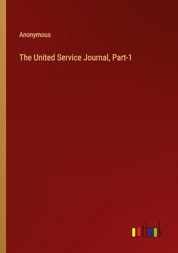 The United Service Journal, Part-1 The United Service Journal, Part-1 von Outlook Verlag