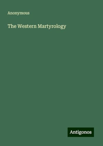 The Western Martyrology The Western Martyrology von Antigonos Verlag
