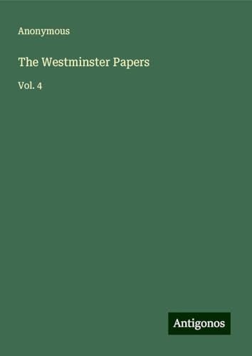 The Westminster Papers: Vol. 4 The Westminster Papers: Vol. 4 von Antigonos Verlag