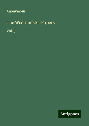 The Westminster Papers: Vol. 5 The Westminster Papers: Vol. 5 von Antigonos Verlag