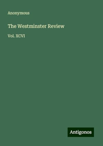 The Westminster Review: Vol. XCVI The Westminster Review: Vol. XCVI
