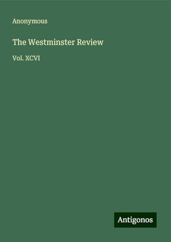 The Westminster Review: Vol. XCVI The Westminster Review: Vol. XCVI