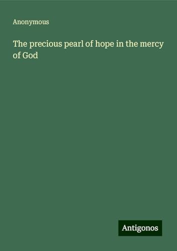 The precious pearl of hope in the mercy of God The precious pearl of hope in the mercy of God von Antigonos Verlag