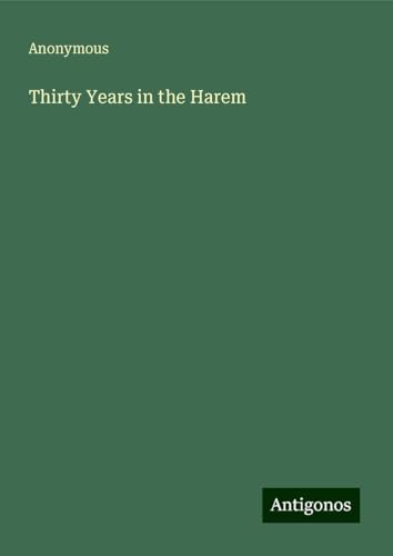 Thirty Years in the Harem Thirty Years in the Harem von Antigonos Verlag
