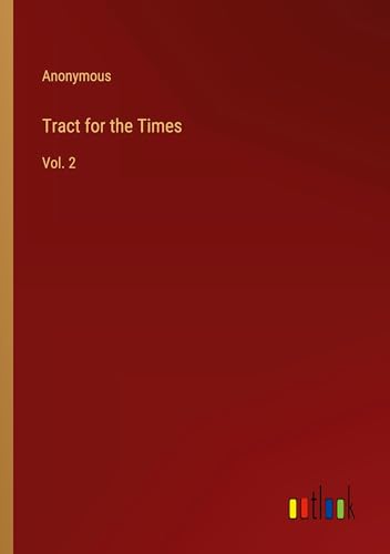 Tract for the Times: Vol. 2 Tract for the Times: Vol. 2 von Outlook Verlag