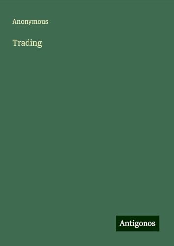 Trading Trading von Antigonos Verlag