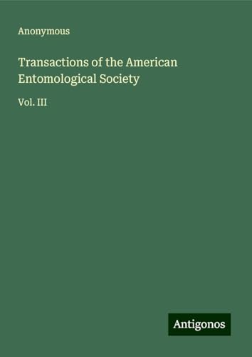 Transactions of the American Entomological Society: Vol. III Transactions of the American Entomological Society: Vol. III