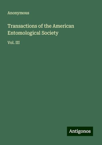Transactions of the American Entomological Society: Vol. III Transactions of the American Entomological Society: Vol. III