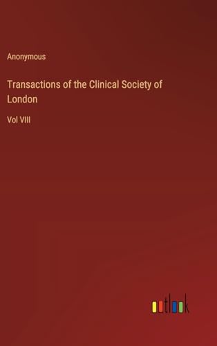 Transactions of the Clinical Society of London: Vol VIII von Outlook Verlag