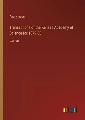 Transactions of the Kansas Academy of Science for 1879-80: Vol. VII