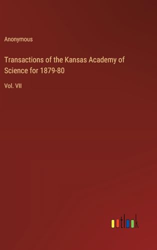 Transactions of the Kansas Academy of Science for 1879-80: Vol. VII von Outlook Verlag