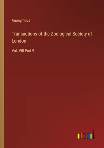 Transactions of the Zoological Society of London: Vol. VIII Part 9