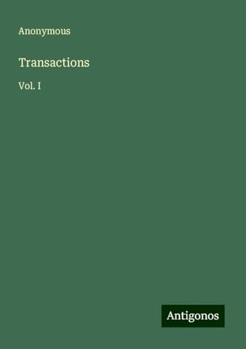 Transactions: Vol. I Transactions: Vol. I von Antigonos Verlag