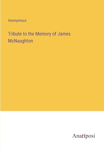 Tribute to the Memory of James McNaughton von Anatiposi Verlag