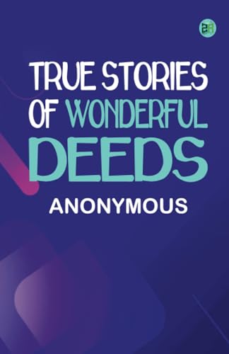 True Stories of Wonderful Deeds True Stories of Wonderful Deeds von Zinc Read
