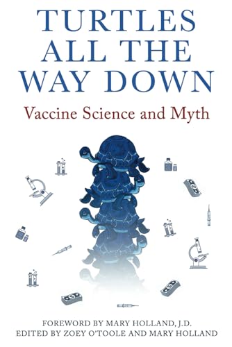 Turtles All The Way Down: Vaccine Science and Myth von The Turtles Team