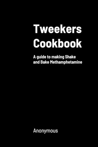 Tweekers Cookbook: A guide to making Shake and Bake Methamphetamine